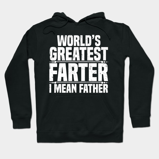 World's Greatest Farter I Mean Father Hoodie by jMvillszz